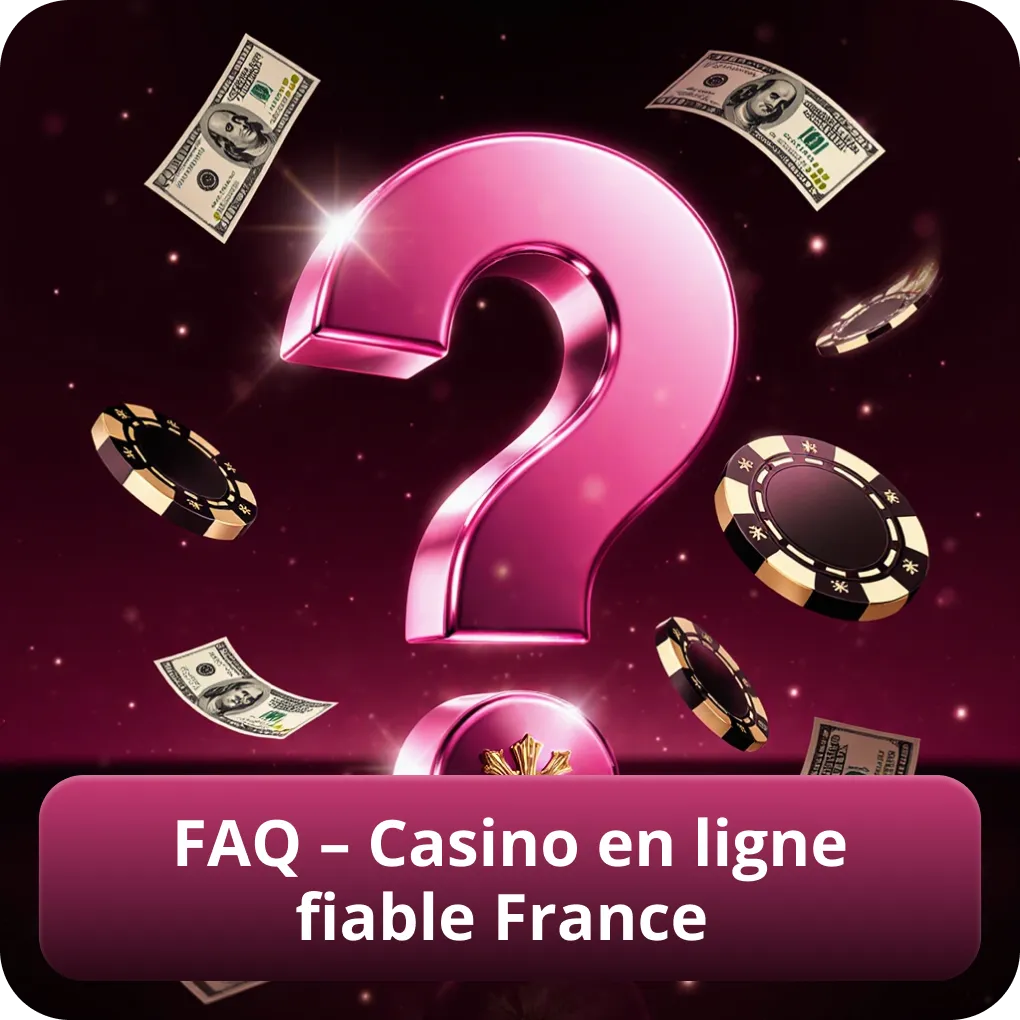FAQ – Casino en ligne fiable France