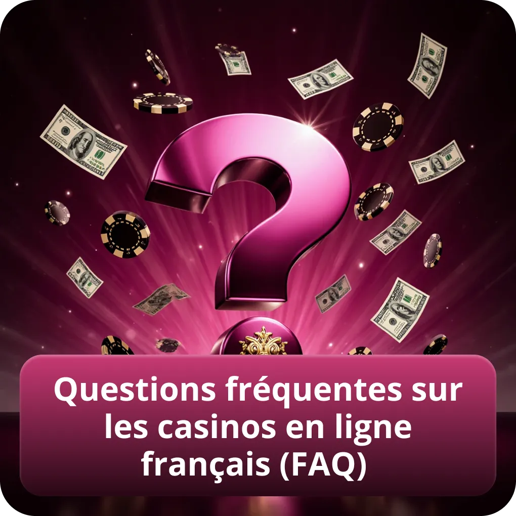 Questions fréquentes sur les casinos en ligne français (FAQ)